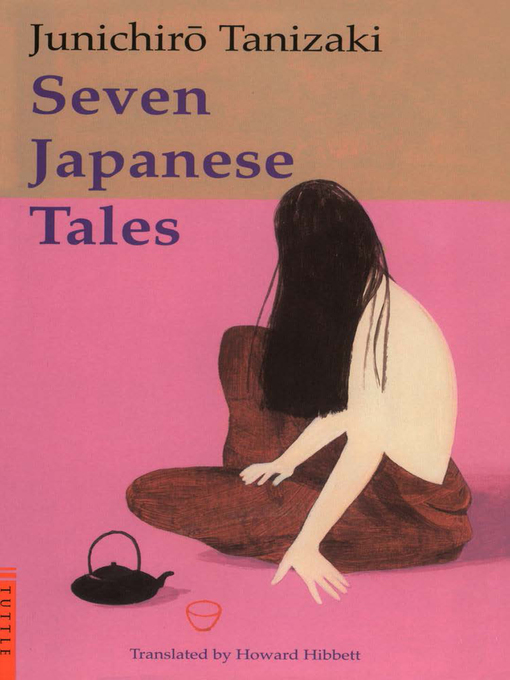 Title details for Seven Japanese Tales by Junichiro Tanizaki - Available